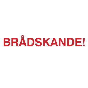 BRÅDSKANDE! (stämpel)
