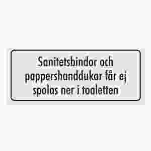 Sanitetsbindor och pappershanddukar får ej spolas ner i toaletten (skylt)